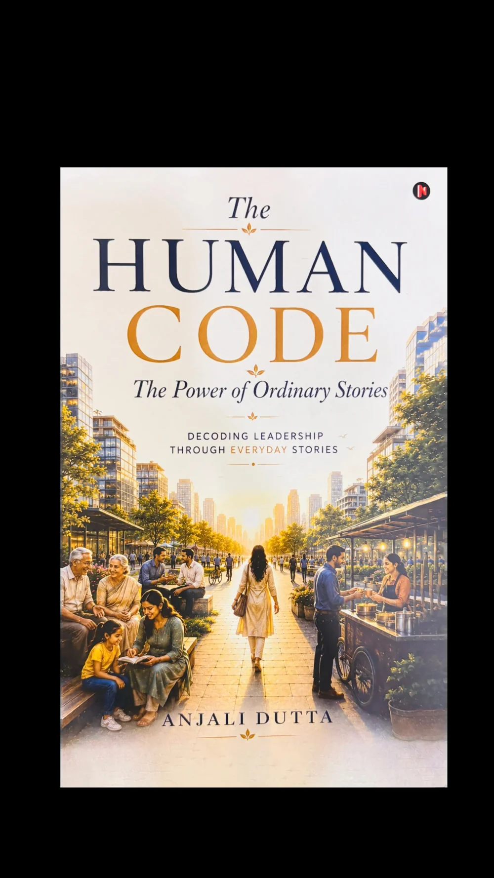 The Human Code — The Power of Ordinary Stories, by Anjali Dutta (book cover)